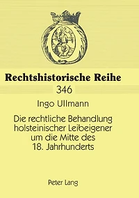 Die rechtliche Behandlung holsteinischer Leibeigener um die Mitte des 18. Jahrhunderts: Dargestellt unter besonderer Beruecksichtigung der Schmoeler Leibeigenschaftsprozesse von 1738 bis 1743 sowie von 1767 bis 1777