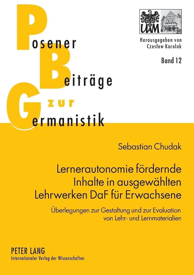 Lernerautonomie foerdernde Inhalte in ausgewaehlten Lehrwerken DaF fuer Erwachsene: Ueberlegungen zur Gestaltung und zur Evaluation von Lehr- und Lernmaterialien