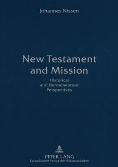 New Testament and Mission: Historical and Hermeneutical Perspectives