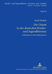 Der Orient in der deutschen Kinder- und Jugendliteratur: Fallstudien aus drei Jahrhunderten