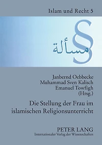 Die Stellung der Frau im islamischen Religionsunterricht: Dokumentation der Tagung am 6. Juli 2006 an der Universitaet Muenster