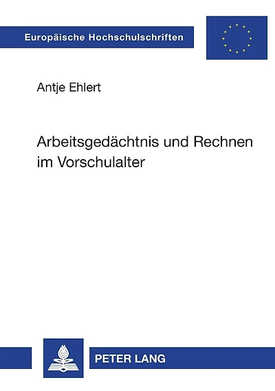 Arbeitsgedaechtnis und Rechnen im Vorschulalter: Die Entwicklung eines Arbeitsgedaechtnistests und eines Untersuchungsverfahrens fuer mathematische Kompetenzen zur Ueberpruefung des Einflusses des Arbeitsgedaechtnisses nach Baddeley auf mathematische Fert