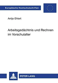 Arbeitsgedaechtnis und Rechnen im Vorschulalter: Die Entwicklung eines Arbeitsgedaechtnistests und eines Untersuchungsverfahrens fuer mathematische Kompetenzen zur Ueberpruefung des Einflusses des Arbeitsgedaechtnisses nach Baddeley auf mathematische Fert