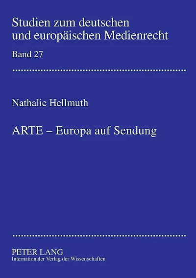 ARTE - Europa auf Sendung: Verfassungsrechtliche Rahmenbedingungen fuer die Beteiligung von ARD und ZDF an supranationalen Gemeinschaftssendern am Beispiel des Europaeischen Kulturkanals ARTE