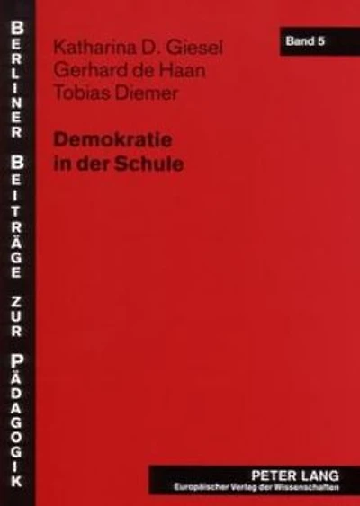 Demokratie in der Schule: Fallstudien zur demokratiebezogenen Schulentwicklung als Innovationsprozess
