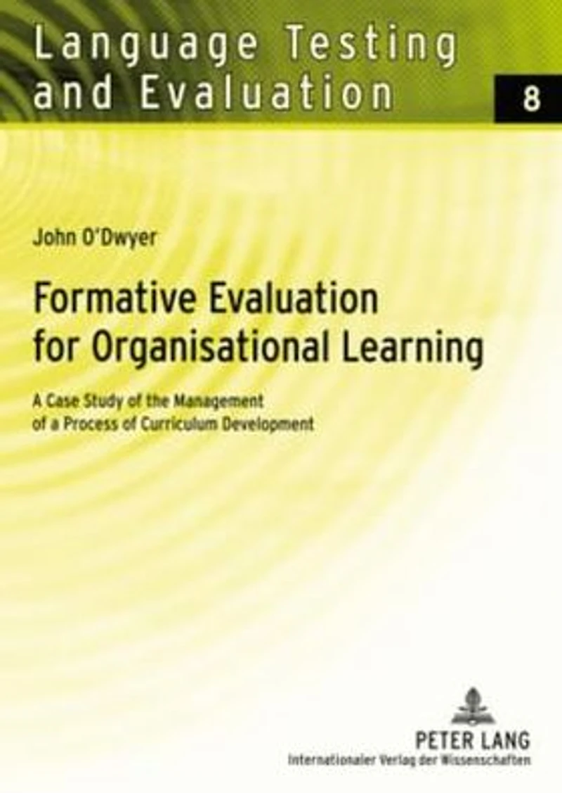 Formative Evaluation for Organisational Learning: A Case Study of the Management of a Process of Curriculum Development