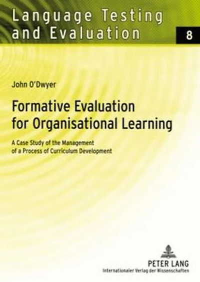 Formative Evaluation for Organisational Learning: A Case Study of the Management of a Process of Curriculum Development