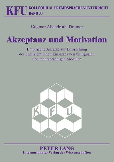 Akzeptanz und Motivation: Empirische Ansaetze zur Erforschung des unterrichtlichen Einsatzes von bilingualen und mehrsprachigen Modulen