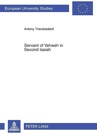 Servant of Yahweh in Second Isaiah: Isaianic Servant Passages in Their Literary and Historical Context