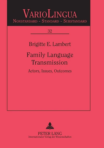Family Language Transmission: Actors, Issues, Outcomes