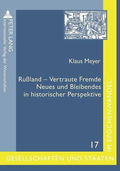 Rußland - Vertraute Fremde: Neues und Bleibendes in historischer Perspektive- Ausgewaehlte Beitraege von Klaus Meyer