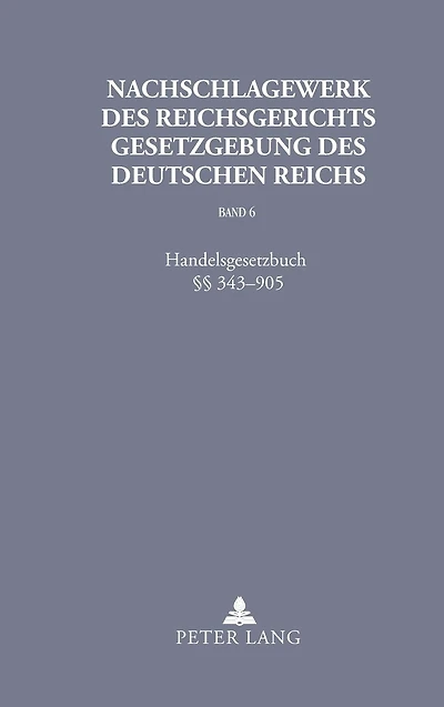 Nachschlagewerk des Reichsgerichts - Gesetzgebung des Deutschen Reichs: Handelsgesetzbuch §§ 343-905