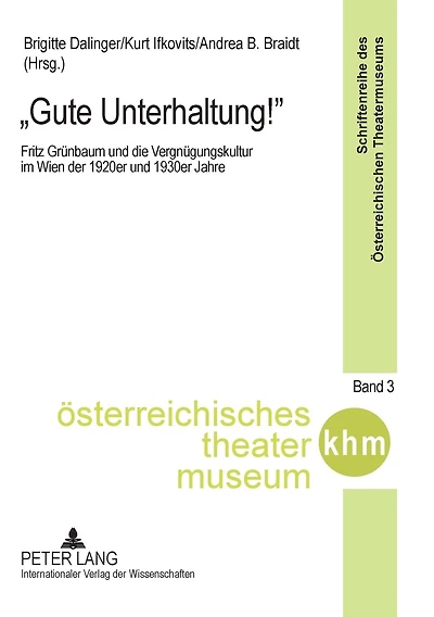 «Gute Unterhaltung!»: Fritz Gruenbaum und die Vergnuegungskultur im Wien der 1920er und 1930er Jahre