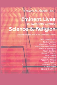 Eminent Lives in Twentieth-Century Science and Religion: With chapters on: Rachel Carson, Charles A. Coulson, Theodosius Dobzhansky, Arthur S. Eddington, Albert Einstein, Ronald A. Fisher, Julian Huxley, Pascual Jordan, Robert A. Millikan, Ivan P. Pavlov,