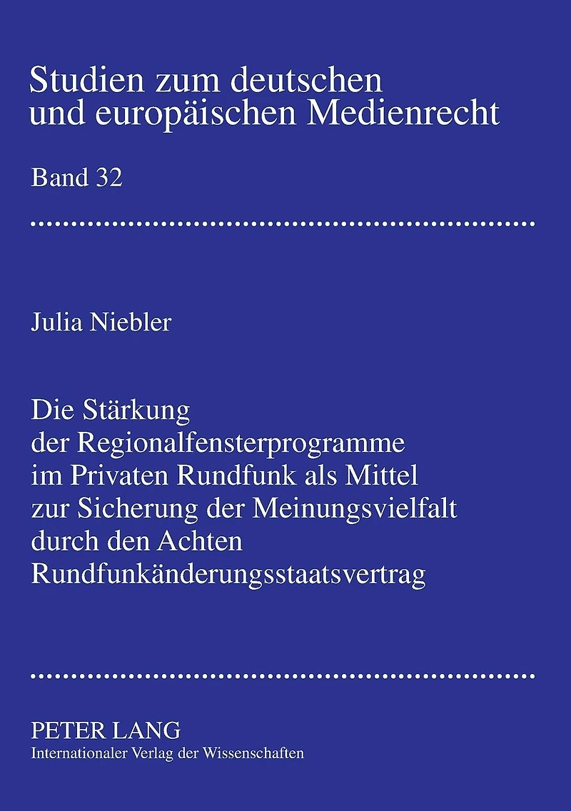 Die Staerkung der Regionalfensterprogramme im Privaten Rundfunk als Mittel zur Sicherung der Meinungsvielfalt durch den Achten Rundfunkaenderungsstaatsvertrag