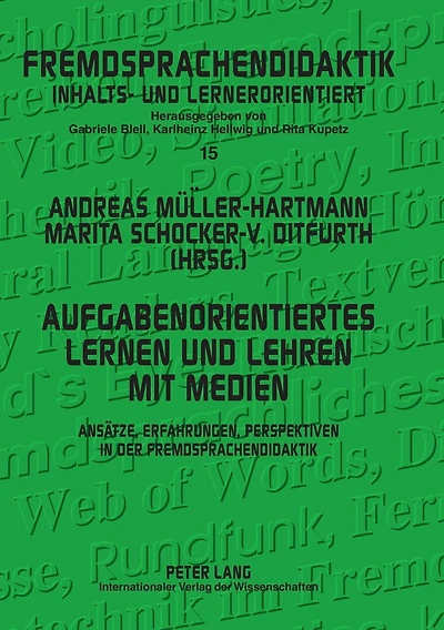 Aufgabenorientiertes Lernen und Lehren mit Medien: Ansaetze, Erfahrungen, Perspektiven in der Fremdsprachendidaktik