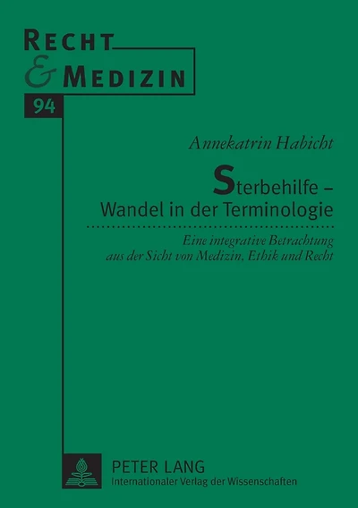 Sterbehilfe - Wandel in der Terminologie: Eine integrative Betrachtung aus der Sicht von Medizin, Ethik und Recht