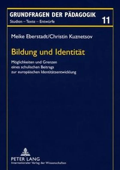 Bildung und Identitaet: Moeglichkeiten und Grenzen eines schulischen Beitrags zur europaeischen Identitaetsentwicklung