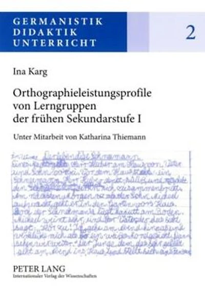 Orthographieleistungsprofile von Lerngruppen der fruehen Sekundarstufe I: Befunde - Kontexte - Folgerungen