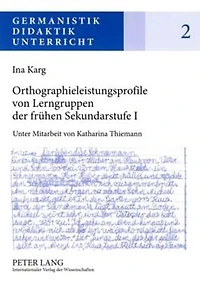 Orthographieleistungsprofile von Lerngruppen der fruehen Sekundarstufe I: Befunde - Kontexte - Folgerungen