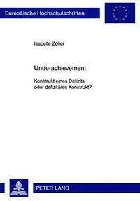 Underachievement: Konstrukt eines Defizits oder defizitaeres Konstrukt?