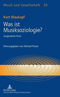 Was ist Musiksoziologie?: Ausgewaehlte Texte- Herausgegeben von Michael Parzer