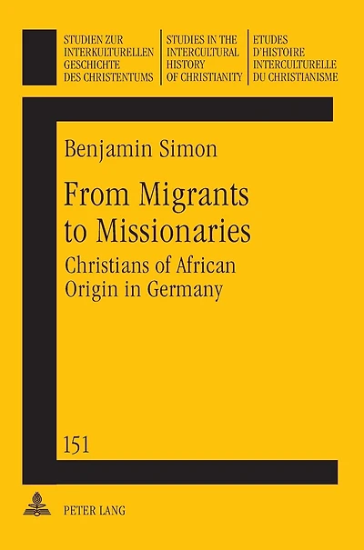 From Migrants to Missionaries: Christians of African Origin in Germany