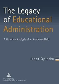 The Legacy of Educational Administration: A Historical Analysis of an Academic Field