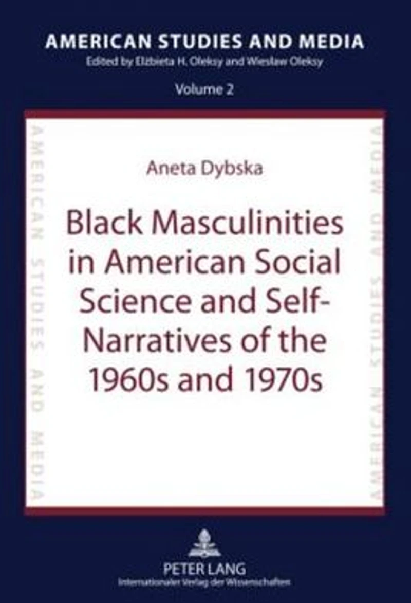 Black Masculinities in American Social Science and Self-Narratives of the 1960s and 1970s