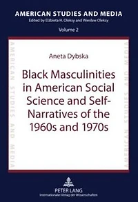 Black Masculinities in American Social Science and Self-Narratives of the 1960s and 1970s