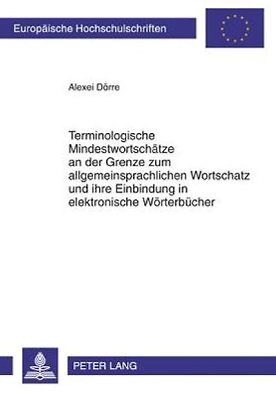 Terminologische Mindestwortschaetze an der Grenze zum allgemeinsprachlichen Wortschatz und ihre Einbindung in elektronische Woerterbuecher: Textkorpusstudie am Beispiel der russischen Wirtschaftssprache