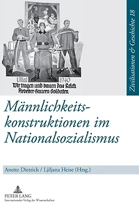 Maennlichkeitskonstruktionen im Nationalsozialismus: Formen, Funktionen und Wirkungsmacht von Geschlechterkonstruktionen im Nationalsozialismus und ihre Reflexion in der paedagogischen Praxis