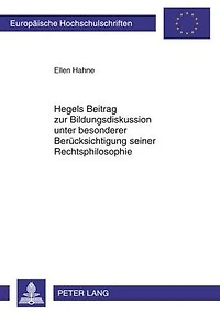 Hegels Beitrag zur Bildungsdiskussion unter besonderer Beruecksichtigung seiner Rechtsphilosophie