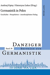 Germanistik in Polen: Geschichte - Perspektiven - interdisziplinaerer Dialog