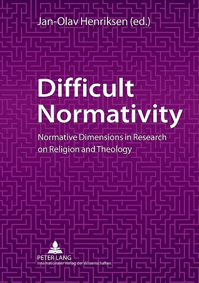 Difficult Normativity: Normative Dimensions in Research on Religion and Theology
