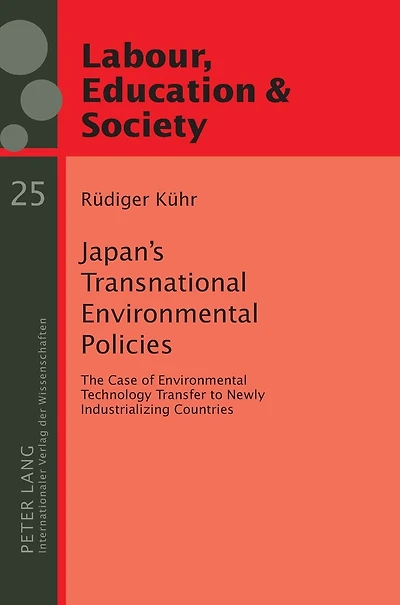 Japan's Transnational Environmental Policies: The Case of Environmental Technology Transfer to Newly Industrializing Countries