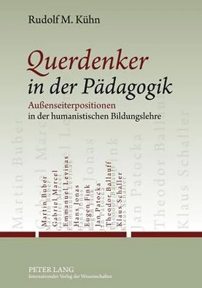 Querdenker in der Paedagogik: Außenseiterpositionen in der humanistischen Bildungslehre