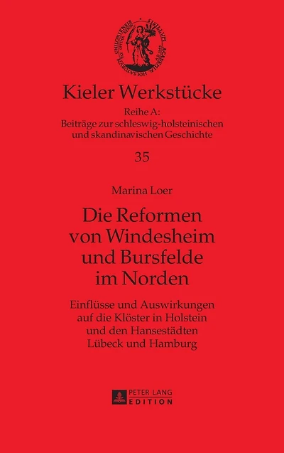 Die Reformen von Windesheim und Bursfelde im Norden: Einfluesse und Auswirkungen auf die Kloester in Holstein und den Hansestaedten Luebeck und Hamburg