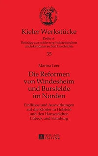 Die Reformen von Windesheim und Bursfelde im Norden: Einfluesse und Auswirkungen auf die Kloester in Holstein und den Hansestaedten Luebeck und Hamburg