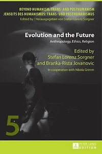 Evolution and the Future: Anthropology, Ethics, Religion- In cooperation with Nikola Grimm