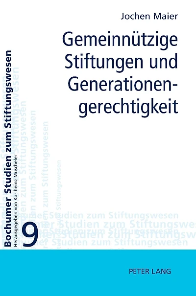 Gemeinnuetzige Stiftungen und Generationengerechtigkeit: Moeglichkeiten und Grenzen ihrer Einbeziehung in eine generationengerechte Politik