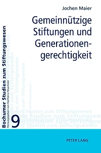 Gemeinnuetzige Stiftungen und Generationengerechtigkeit: Moeglichkeiten und Grenzen ihrer Einbeziehung in eine generationengerechte Politik