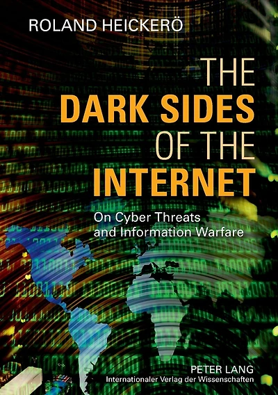 The Dark Sides of the Internet: On Cyber Threats and Information Warfare