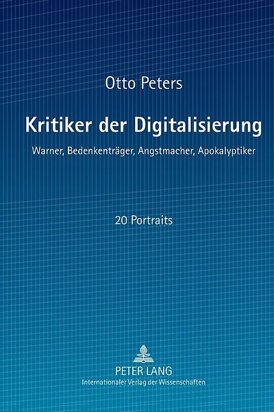 Kritiker der Digitalisierung: Warner, Bedenkentraeger, Angstmacher, Apokalyptiker