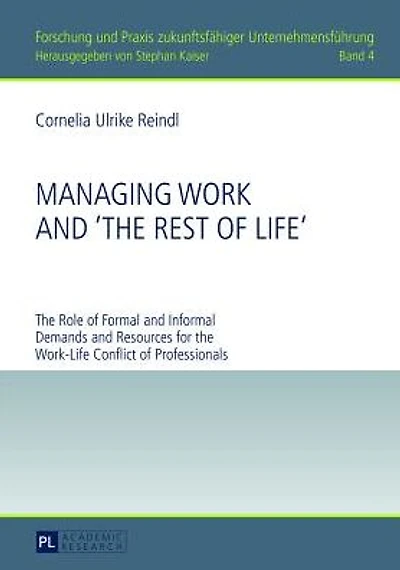 Managing Work and «The Rest of Life»: The Role of Formal and Informal Demands and Resources for the Work-Life Conflict of Professionals
