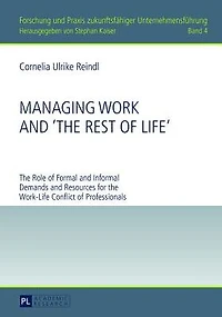 Managing Work and «The Rest of Life»: The Role of Formal and Informal Demands and Resources for the Work-Life Conflict of Professionals