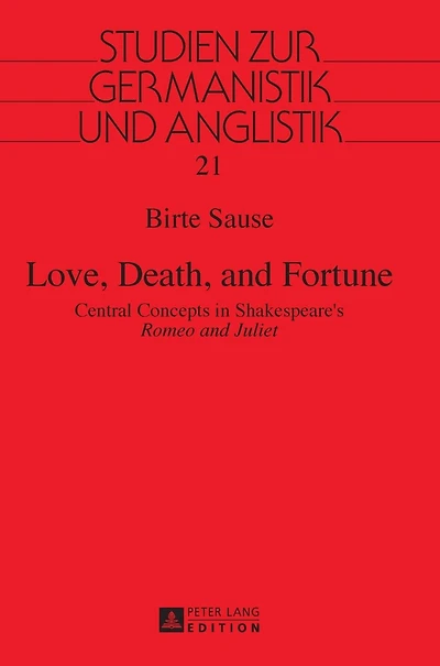 Love, Death, and Fortune: Central Concepts in Shakespeare's "Romeo and Juliet"