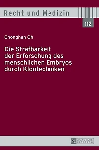 Die Strafbarkeit der Erforschung des menschlichen Embryos durch Klontechniken