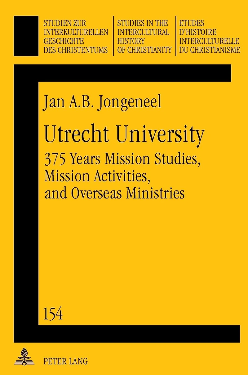 Utrecht University: 375 Years Mission Studies, Mission Activities, and Overseas Ministries