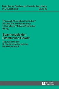 Spannungsfelder: Literatur und Gewalt: Tagungsband des 3. Studierendenkongresses der Komparatistik